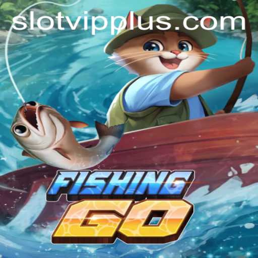 FishingGO: Dive Into the World of SlotVIP Gaming