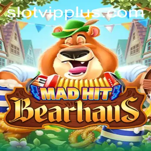 MadHitBearhaus: Enter the Tumultuous World of SlotVIP Excitement