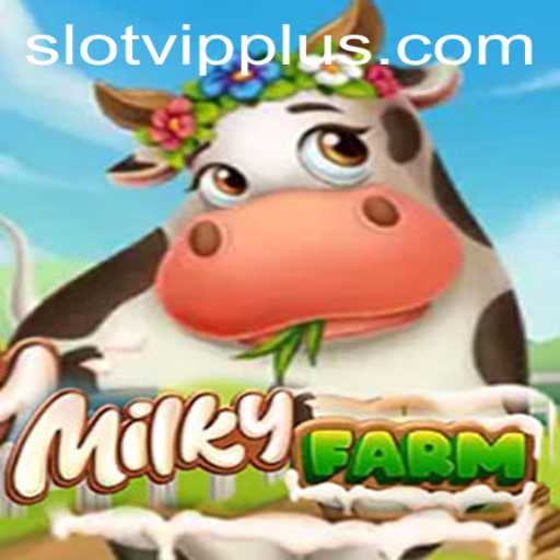 Exploring the Exciting World of MilkyFarm and Its SlotVIP Features