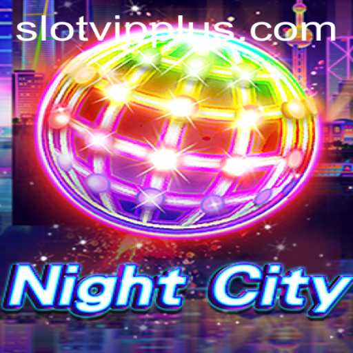 Exploring NightCity: An Immersive Gaming Experience with SlotVIP